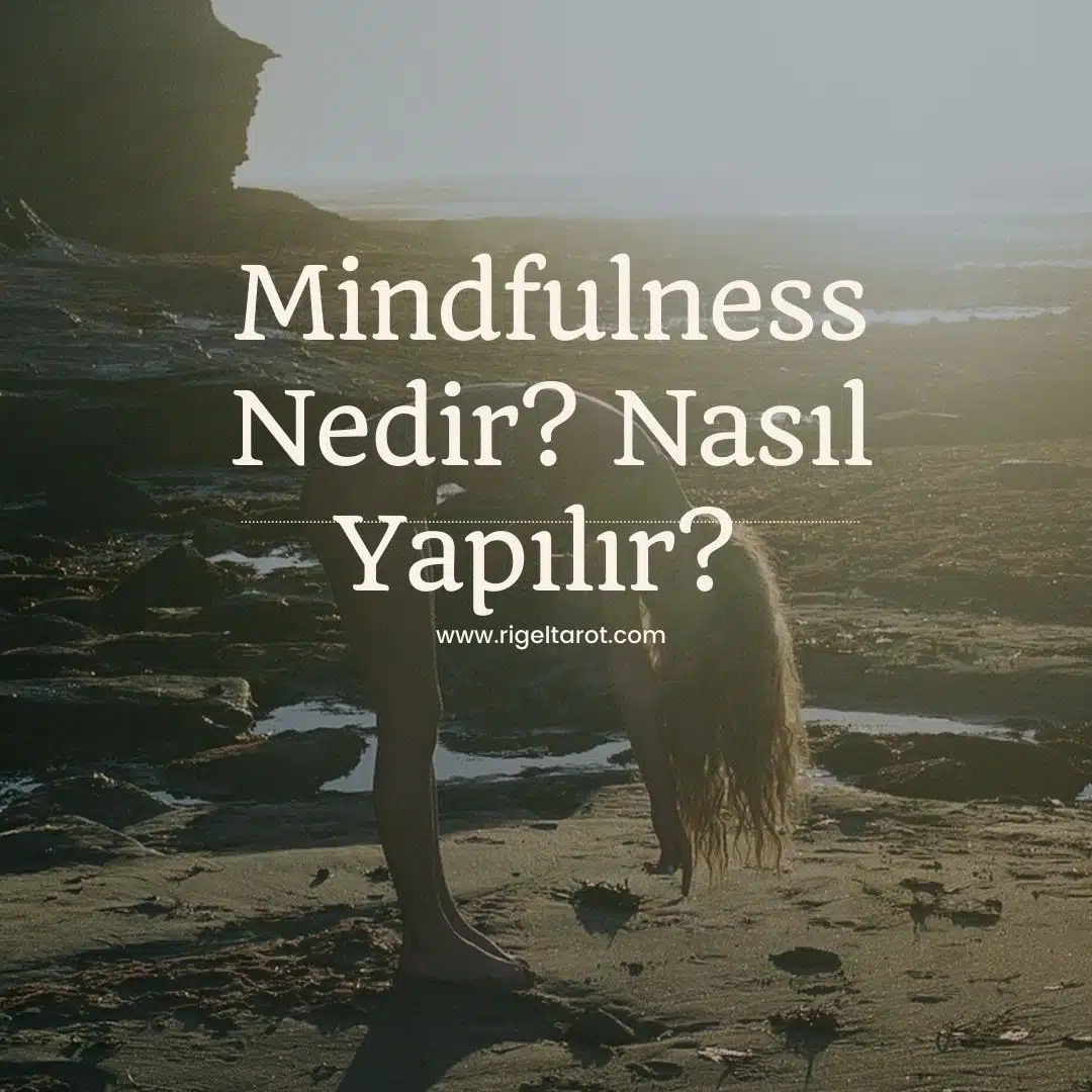 Mindfulness Nedir? Nasıl Yapılır?